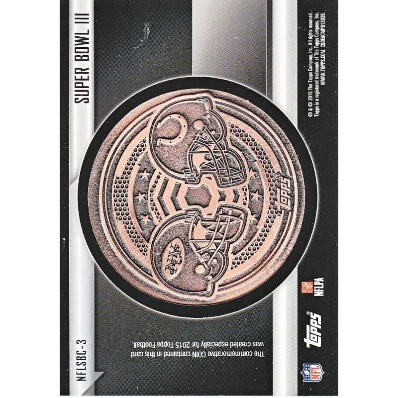 SUPER BOWL III 2015 TOPPS " COMMEMORATIVE COIN "