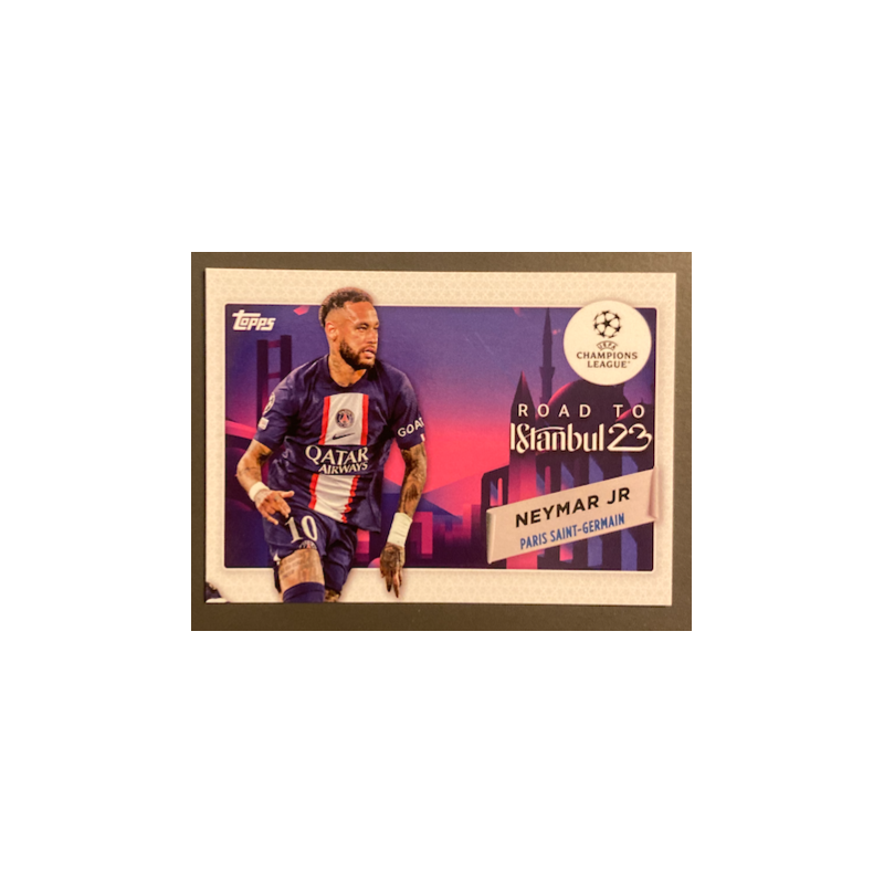 NEYMAR JR 2022-23 TOPPS UEFA COMPETITIONS ROAD TO ISTANBUL