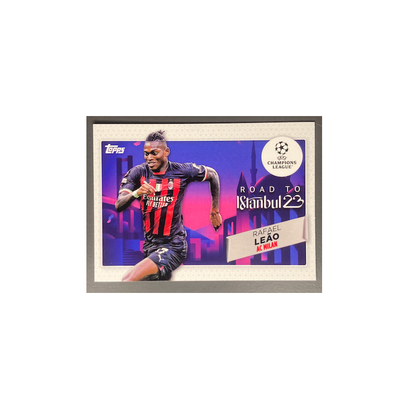 RAFAEL LEAO 2022-23 TOPPS UEFA COMPETITIONS ROAD TO ISTANBUL